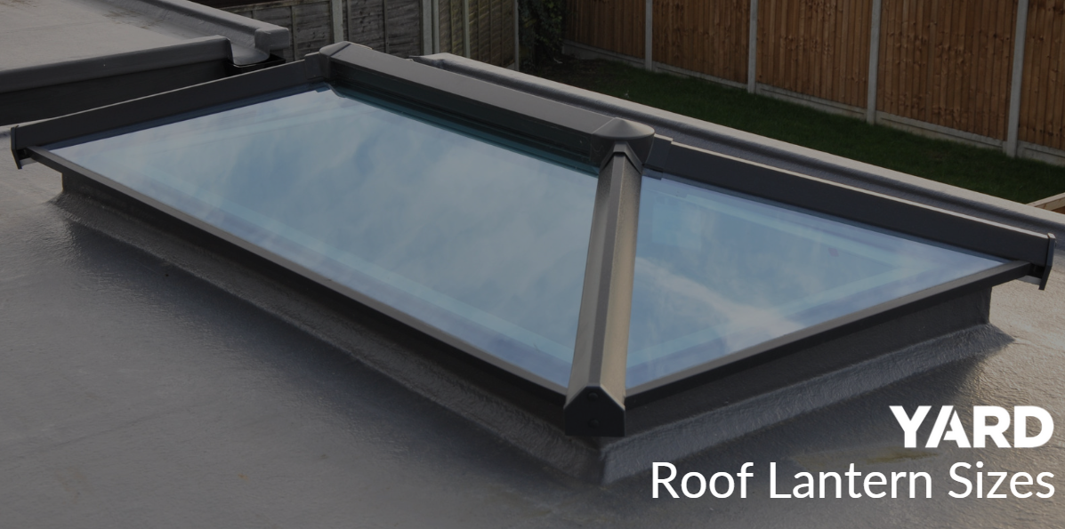 YARD Direct - Roof Lantern Sizes - Everything you should know.